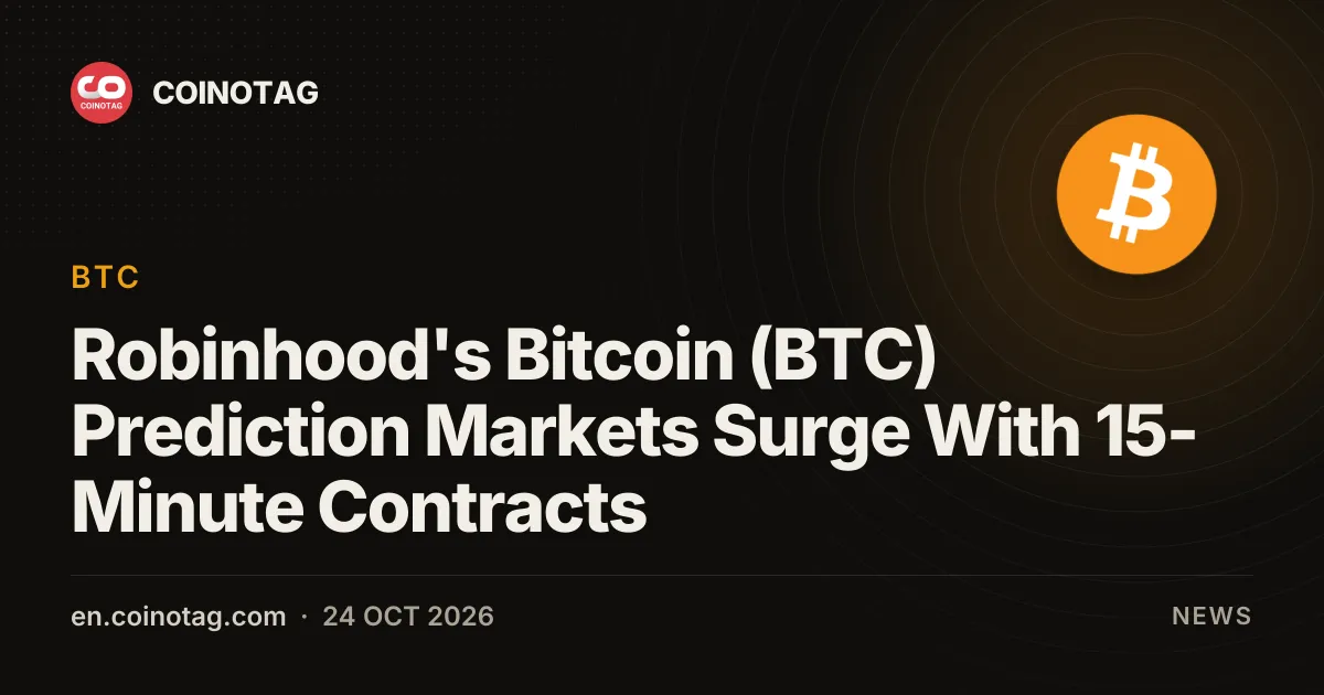 Robinhood's Bitcoin (BTC) Prediction Markets Surge With 15-Minute Contracts