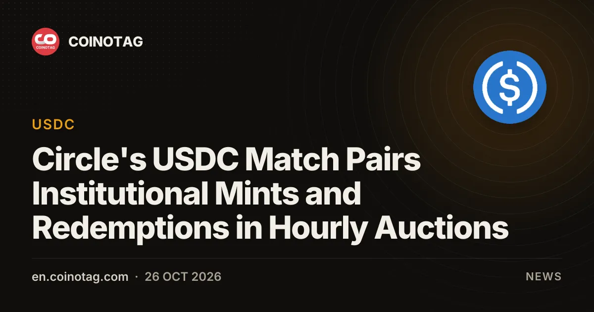 Circle's USDC Match Pairs Institutional Mints and Redemptions in Hourly Auctions