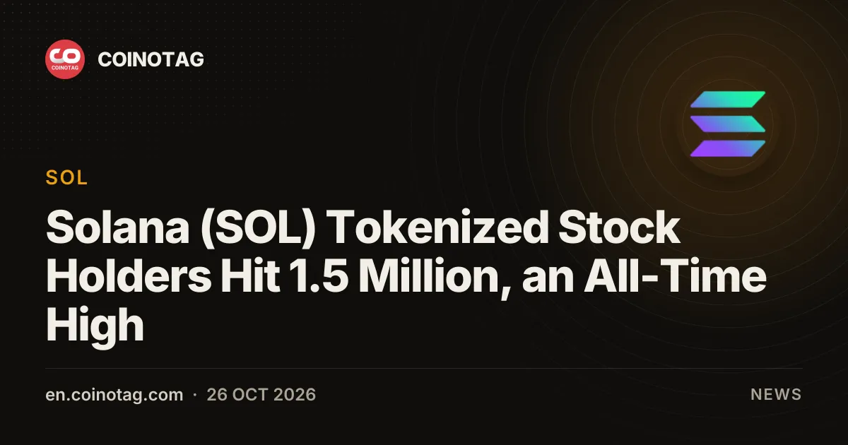 Solana (SOL) Tokenized Stock Holders Hit 1.5 Million, an All-Time High