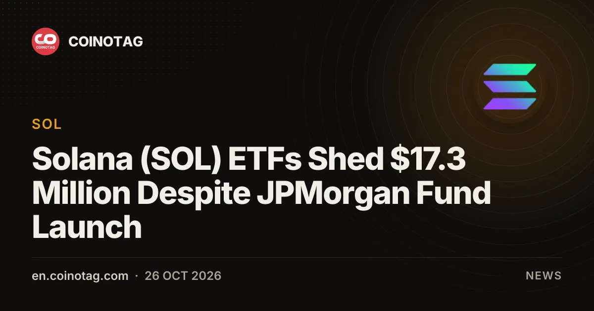 Solana (SOL) ETFs Shed $17.3 Million Despite JPMorgan Fund Launch