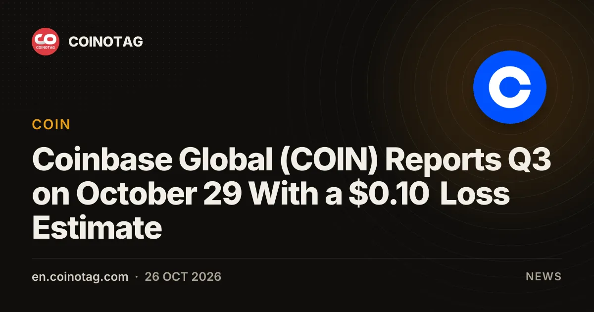 Coinbase Global (COIN) Reports Q3 on October 29 With a $0.10 Loss Estimate