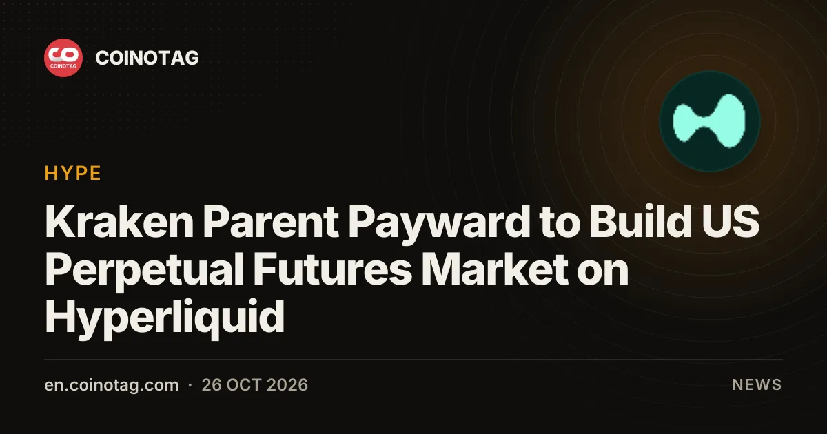 Kraken Parent Payward to Build US Perpetual Futures Market on Hyperliquid