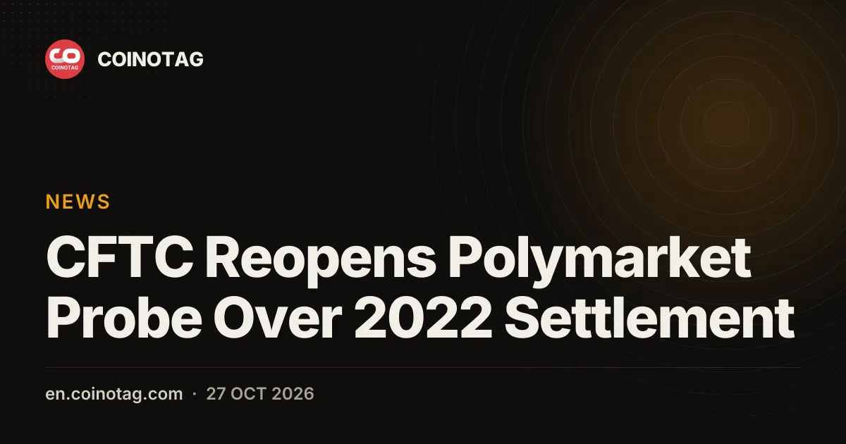 CFTC Reopens Polymarket Probe Over 2022 Settlement
