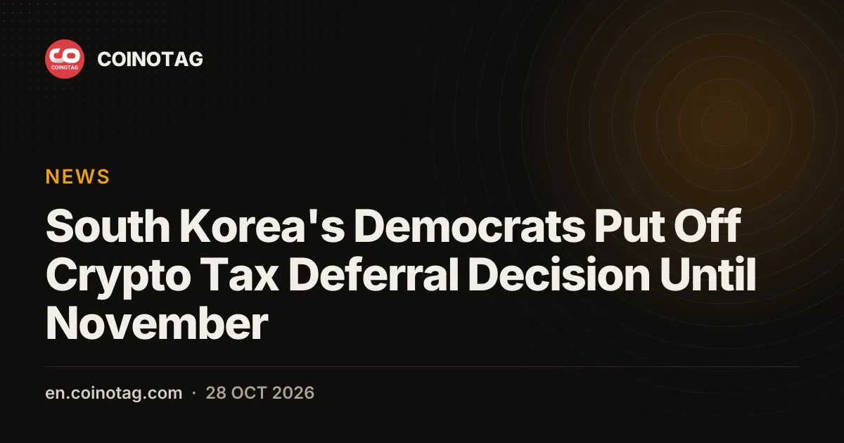 South Korea's Democrats Put Off Crypto Tax Deferral Decision Until November