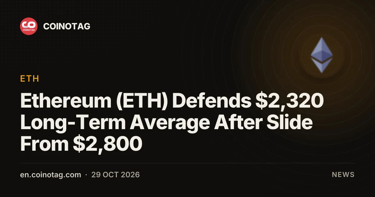 Ethereum (ETH) Defends $2,320 Long-Term Average After Slide From $2,800