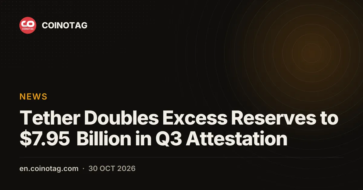 Tether Doubles Excess Reserves to $7.95 Billion in Q3 Attestation