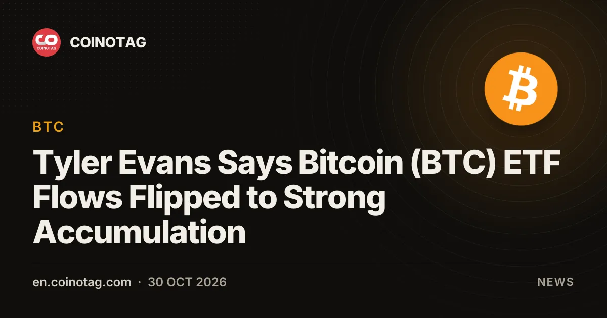 Tyler Evans Says Bitcoin (BTC) ETF Flows Flipped to Strong Accumulation