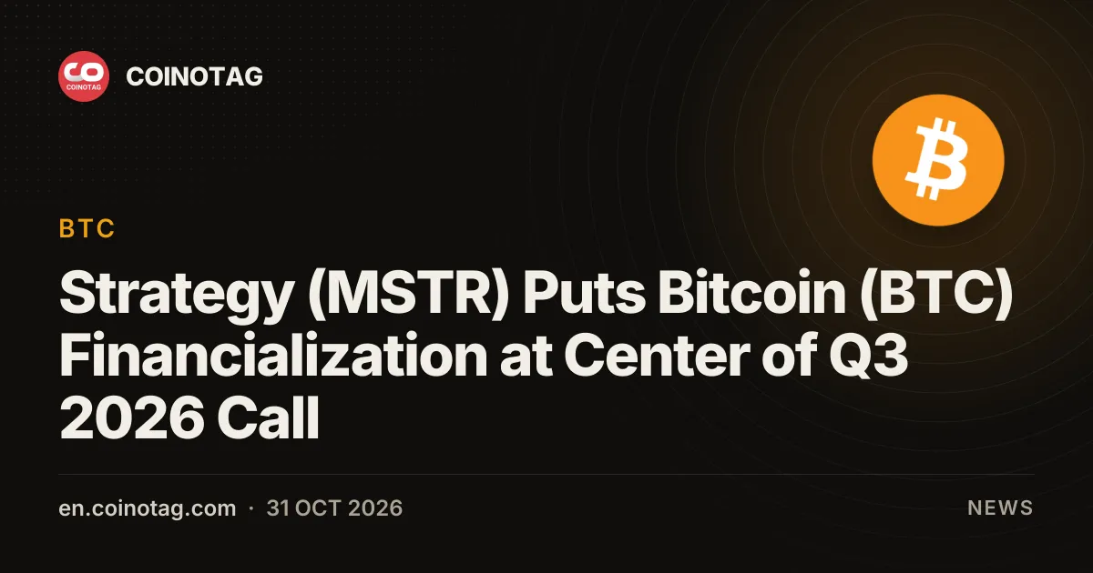 Strategy (MSTR) Puts Bitcoin (BTC) Financialization at Center of Q3 2026 Call